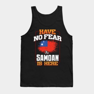 Samoan Flag  Have No Fear The Samoan Is Here - Gift for Samoan From Samoa Tank Top